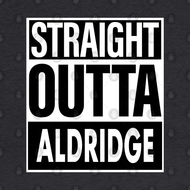 Aldridge Name Straight Outta Aldridge by ThanhNga